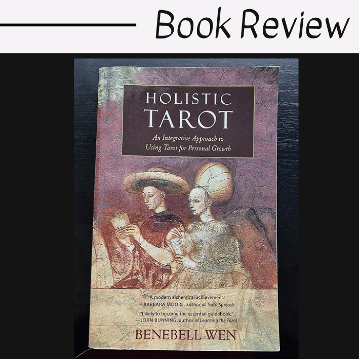 A book cover titled Holistic Tarot: An Integrative Approach to Using Tarot for Personal Growth by Benebell Wen, featuring two figures in historical attire holding scrolls. "Book Review" is displayed above this insightful guide to holistic tarot practice.