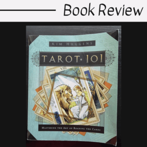 Book cover of Tarot 101 by Kim Huggens featuring an illustration of a woman taming a lion, surrounded by tarot cards. The text above reads Tarot 101 Book Review on a white background.