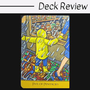 A card from the Cook's Tarot, the Five of Pentacles shows a child in a yellow raincoat reaching out in the rain, standing next to an adult outside a colorful shop filled with jars and goods.