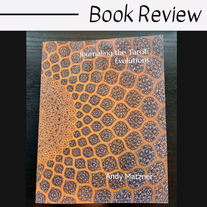 Journaling the Tarot: Evolutions by Andy Matzner features a geometric, mosaic-style patterned cover in brown and blue tones. Above the book is the text “Book Review” on a white background.