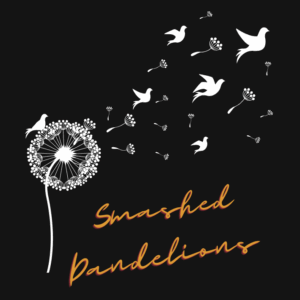 A white dandelion with seeds blowing away, transforming into flying birds on a black background. The words Smashed Dandelions are written below in an orange, handwritten script.