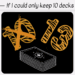 An illustration with the text If I could only keep 10 decks. Below, the number 10 is crossed out and replaced with a bold orange 13 above a stack of playing cards.