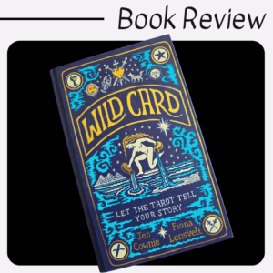 A book titled Wild Card: Let the Tarot Tell Your Story by Jen Cownie and Fiona Lensvelt is shown with an illustrated cover featuring a woman, celestial symbols, and tarot motifs. The words Wild Card Book Review appear above.